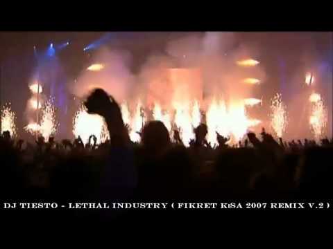 DJ Tiesto - Lethal Industry ( Fikret Kısa 2007 Remix v.2 )