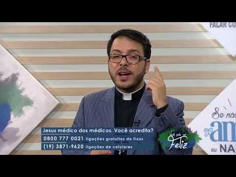 Jesus médico dos médicos. Você acredita? - Você Pode Ser Feliz - 06/03/2018 - B2