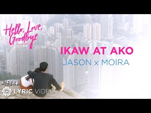 Ikaw At Ako - Moira Dela Torre x Jason Marvin (Lyrics) | Hello, Love, Goodbye OST