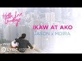 Ikaw At Ako - Moira Dela Torre x Jason Marvin (Lyrics) | "Hello, Love, Goodbye" OST