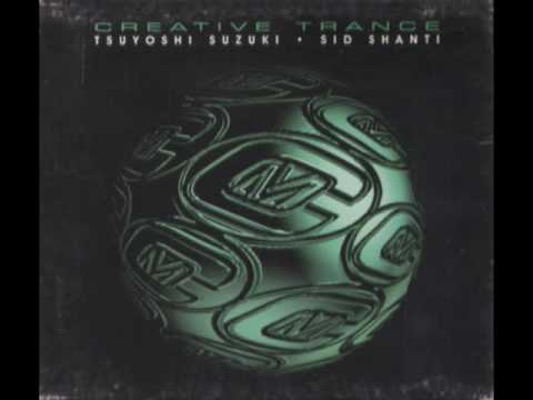 Creative Trance - Mixed By Sid Shanti & Tsuyoshi Suzuki