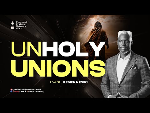 BIBLE STUDY SERIES || UNHOLY UNIONS || EVANG. KESIENA ESIRI