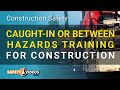Caught-In or Between Hazards Training for Construction from SafetyVideos.com