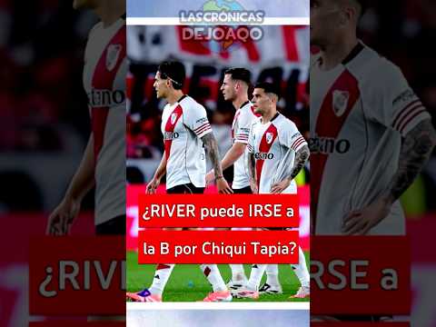 ¿RIVER puede DESCENDER por culpa del CHIQUI TAPIA? 😱| Todo sobre la Polemica contra AFA #RiverPlate