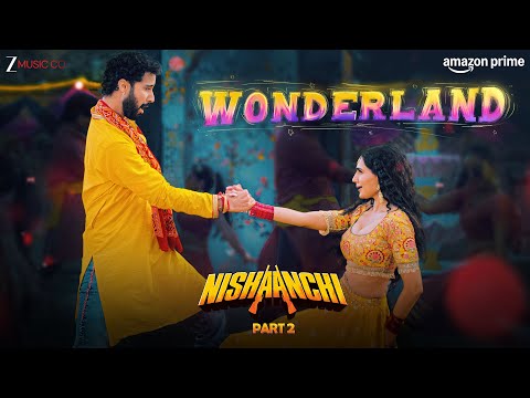 Wonderland - Nishaanchi 2 | Raghav Juyal & Vedika Pinto | Manan Bhardwaj | Prajakta Shukre