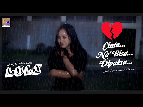 Single Perdana - Loli - Cinta Na' Bisa Dipaksa (Official Musik Video)