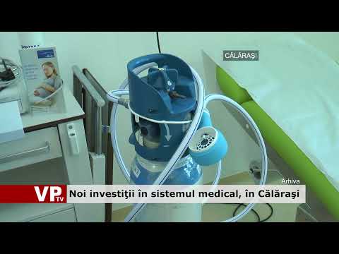 Noi investiţii în sistemul medical, în Călăraşi