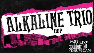Alkaline Trio - Cop (Past Live 2014) - Derek Grant Drum Cam