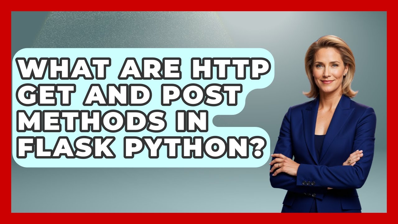 What Are HTTP GET And POST Methods In Flask Python? - Python Code School