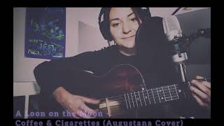 A Loon on the Moon Music - Coffee and Cigarettes by Augustana - COVER