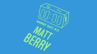 Matt Berry - Midnight Chats Episode 11