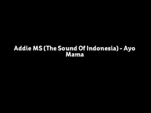 Addie MS (The Sound Of Indonesia) - Ayo Mama