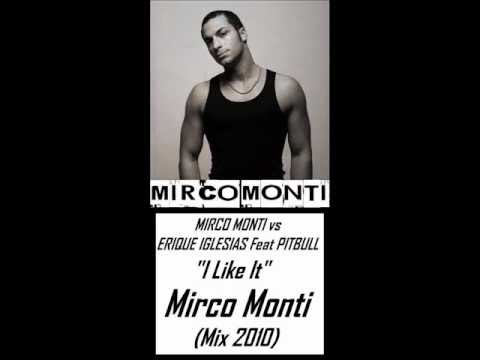 MIRCO MONTI vs ERIQUE IGLESIAS Feat. PITBULL - "I LiKe It " (Mirco Monti Mix 2010)