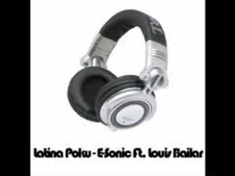 E-Sonic Ft. Louis Bailar - Latina Poku