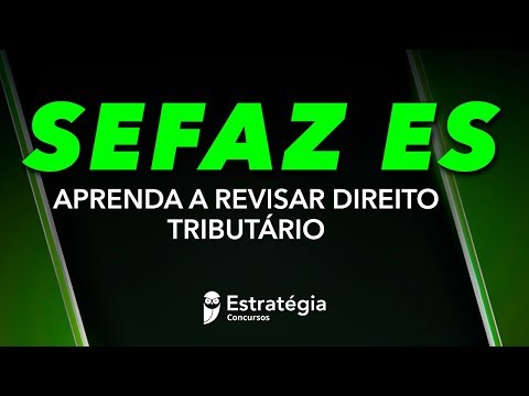 SEFAZ ES: Aprenda a revisar Direito Tributário