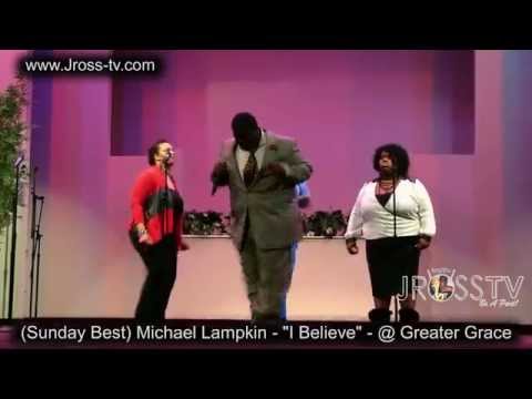 James Ross @ (Sunday Best) Michael Lampkin - "I Believe" @ Greater Grace - www.Jross-tv.com