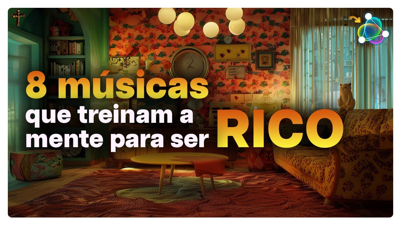 Treine sua Mente para ser Rico - 8 Músicas que Mudam sua Vibração