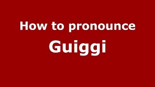 How to pronounce Guiggi