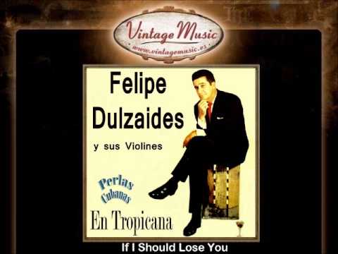 Felipe Dulzaides y Sus Violines -- If I Should Lose You