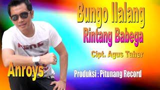 Download lagu ANROYS dalam lagu kereeeen BUNGO ILALANG RINTANG BABEGA mp3