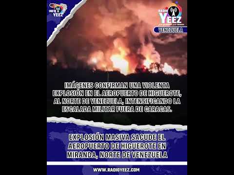 Explosión Masiva Sacude el Aeropuerto de Higuerote en Miranda, Norte de Venezuela