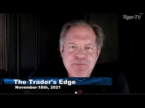 November 18th, The Trader's Edge with Steve Rhodes on TFNN - 2021