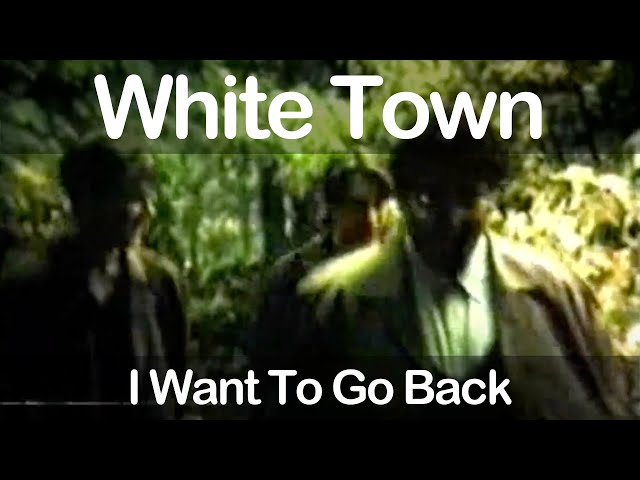  I Want To Go Back - White Town
