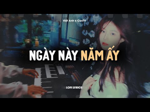 Ngày Này Năm Ấy - Việt Anh x CaoTri | Official Lofi Lyrics