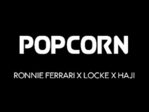 POPCORN - Ronnie Ferrari x Locke x Haji