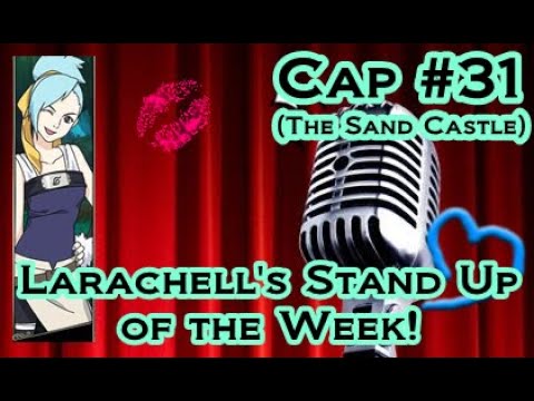 Larachell's Stand Up of the Week - Cap 31 (The Sand Castle)