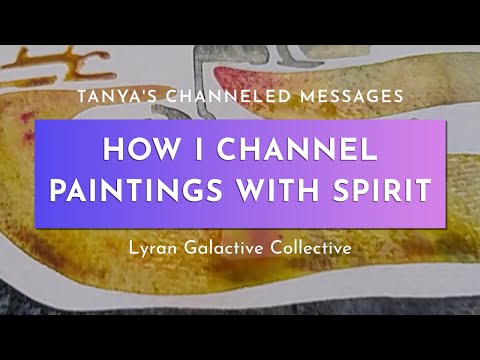 How I Channel Paintings with Spirit. Watercolor process and channeling the Lyran Galactic Collective