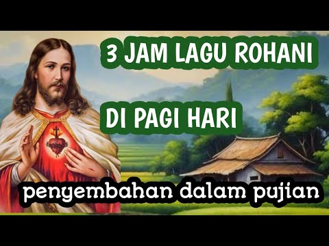 3 JAM LAGU ROHANI PALING POPULER