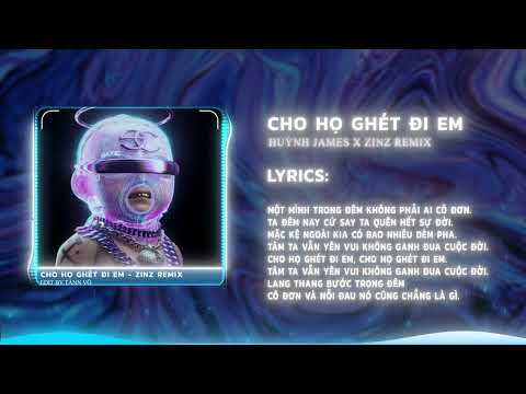 CHO HỌ GHÉT ĐI EM | HUỲNH JAMES X ZINZ REMIX