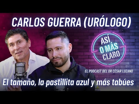 El tamaño, la pastillita azul y más tabúes | El urólogo Carlos Guerra en el podcast de César Lozano