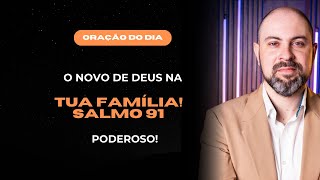 ((🟠))ORAÇÃO DO DIA 15 DE MARÇO - O NOVO DE DEUS NA TUA FAMÍLIA! SALMO 91 PODEROSO!