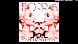 KORR-A - Fuck Me Like You Mean It (Jad Desenchanntee Vs Dave Aude Remix)