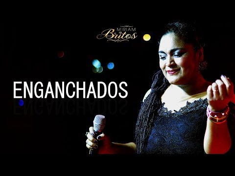 MIRIAM BRITOS - ENGANCHADOS 1
