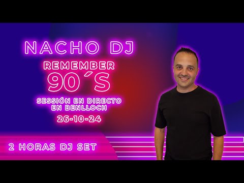 🎧 Nacho DJ | Benlloch | 2 horas dj set | Remember 90s 🎧