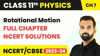 Class 11 Physics Chapter 7 | Rotational Motion - Full Chapter NCERT Solutions