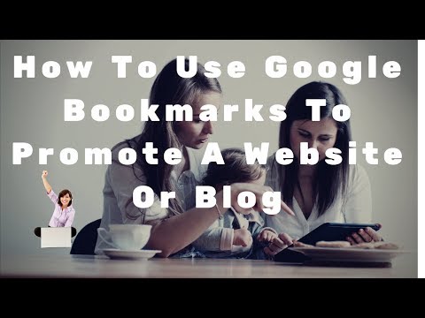How To Use Google Bookmarks To Promote A Website Or Blog