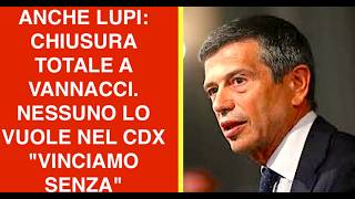 ANCHE LUPI: CHIUSURA TOTALE A VANNACCI. NESSUNO LO VUOLE NEL CDX "VINCIAMO SENZA"