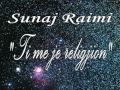 Sunaj Raimi - Ti Me Je Religjion