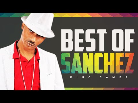 Best Of Sanchez Mix - King James (You Make my Day, No More Heartaches, Honor Creation, Missing You)