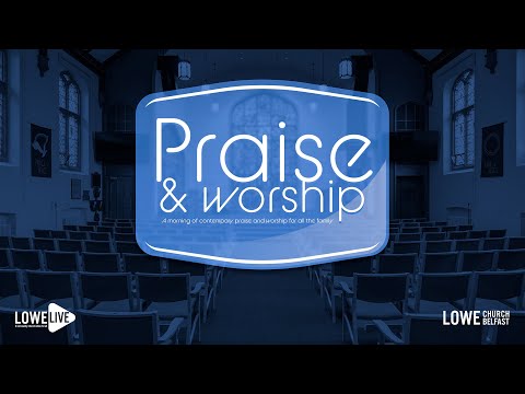 Praise and Worship Family Service at Lowe Church Belfast - 24th July 2022