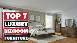 Best Luxury Bedroom Furniture: Top 7 Must-Have Pieces in 2025