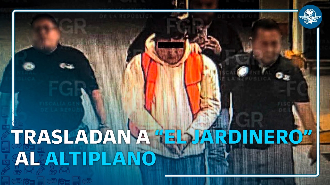 “El Jardinero”, presunto operador del CJNG, es trasladado al Altiplano