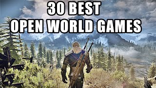 30 Amazing Open World Games You Need To Play AT LEAST ONCE [2022 Edition]