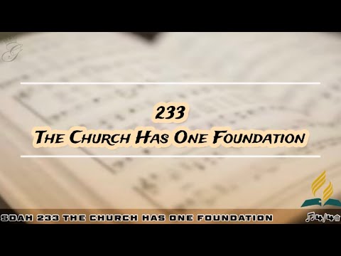 SDAH 233 The Church Has One Foundation | SDA HYMNAL PHILIPPINE EDITION