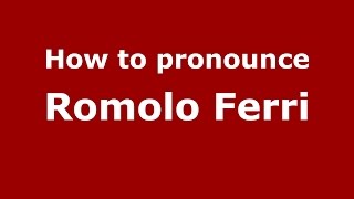 How to pronounce Romolo Ferri