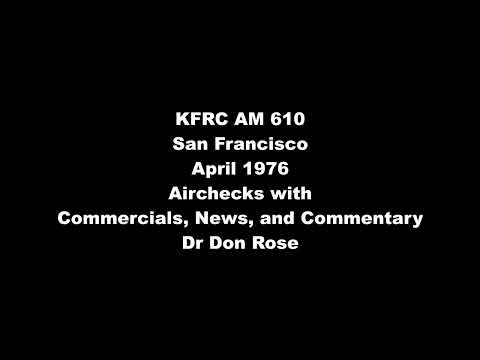 KFRC San Francisco AM 610 April 1976 Airchecks with news and commercials. The BIG 610 Dr. Don Rose
